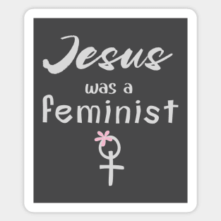 Jesus Was a Feminist Sticker